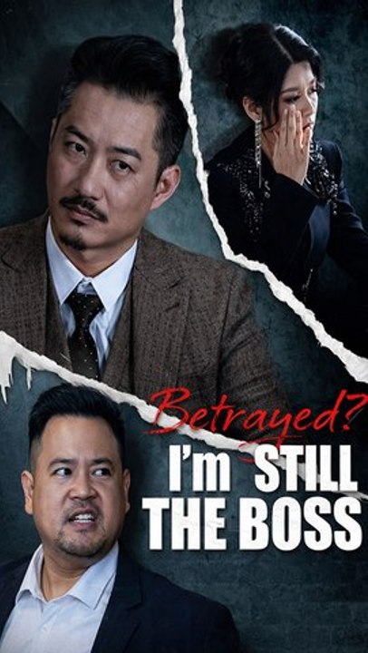 Betrayed? I'm Still The Boss (Dubbed) - ¿Traicionado? ¡Sigo Siendo el Jefe! - Full Chinese Drama