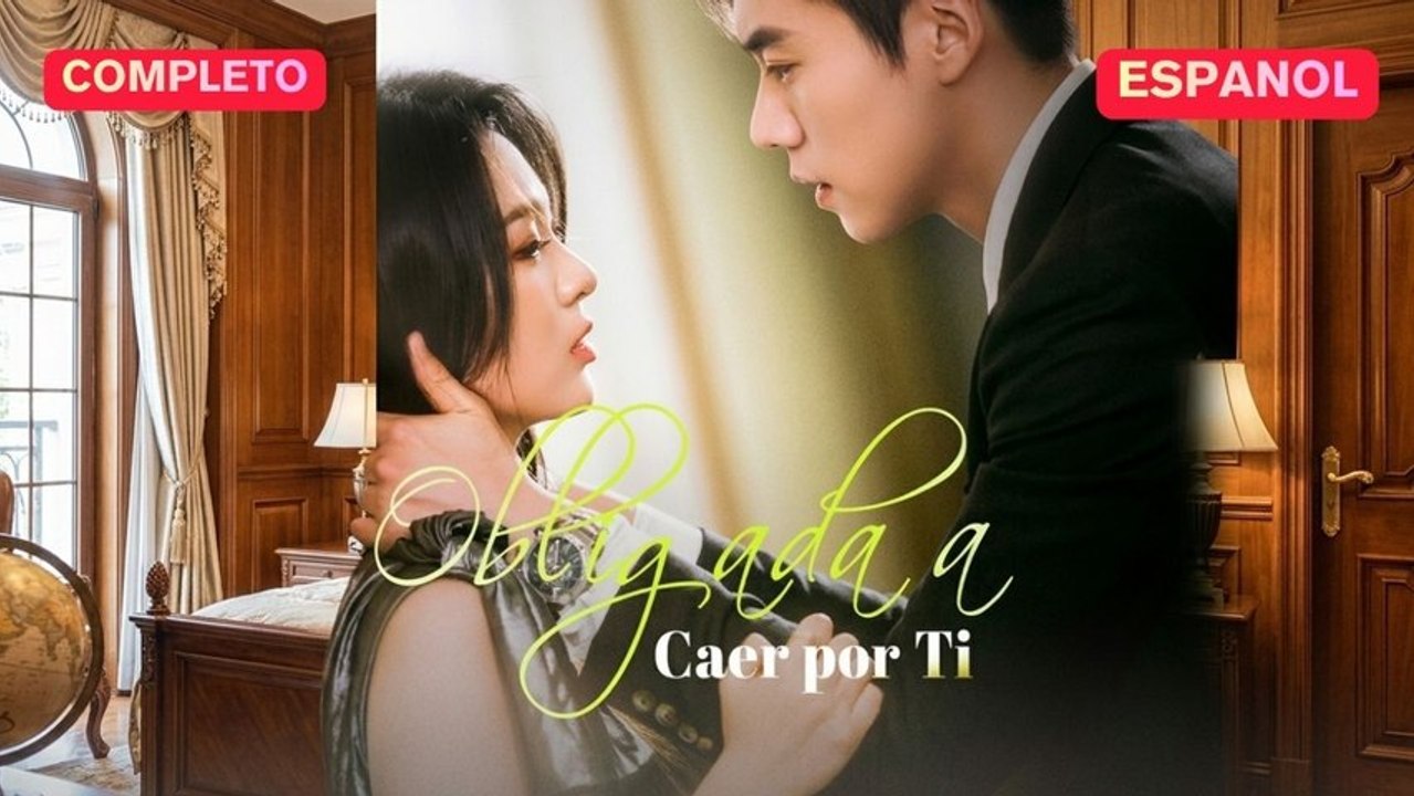 [Español] Obligada a Caer por Ti (Versión completo)