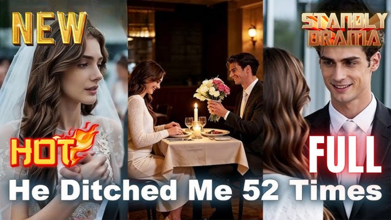 He Ditch Me 52 Times Full HD Short Drama I Best Romantic ShortFilms Hot Emotional Dark CEO Romance New Series 2026