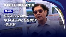 New CLLEX segment toll-free until December—Marcos