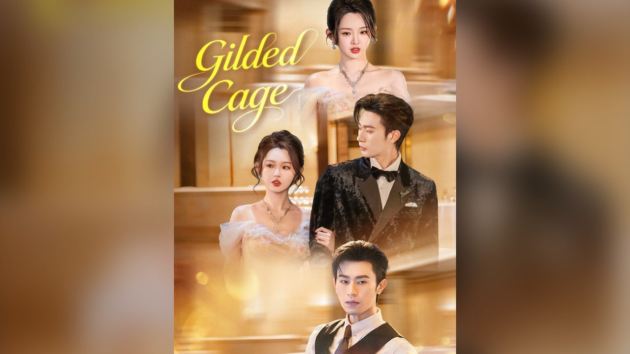 Gilded Cage Full Chinese Drama