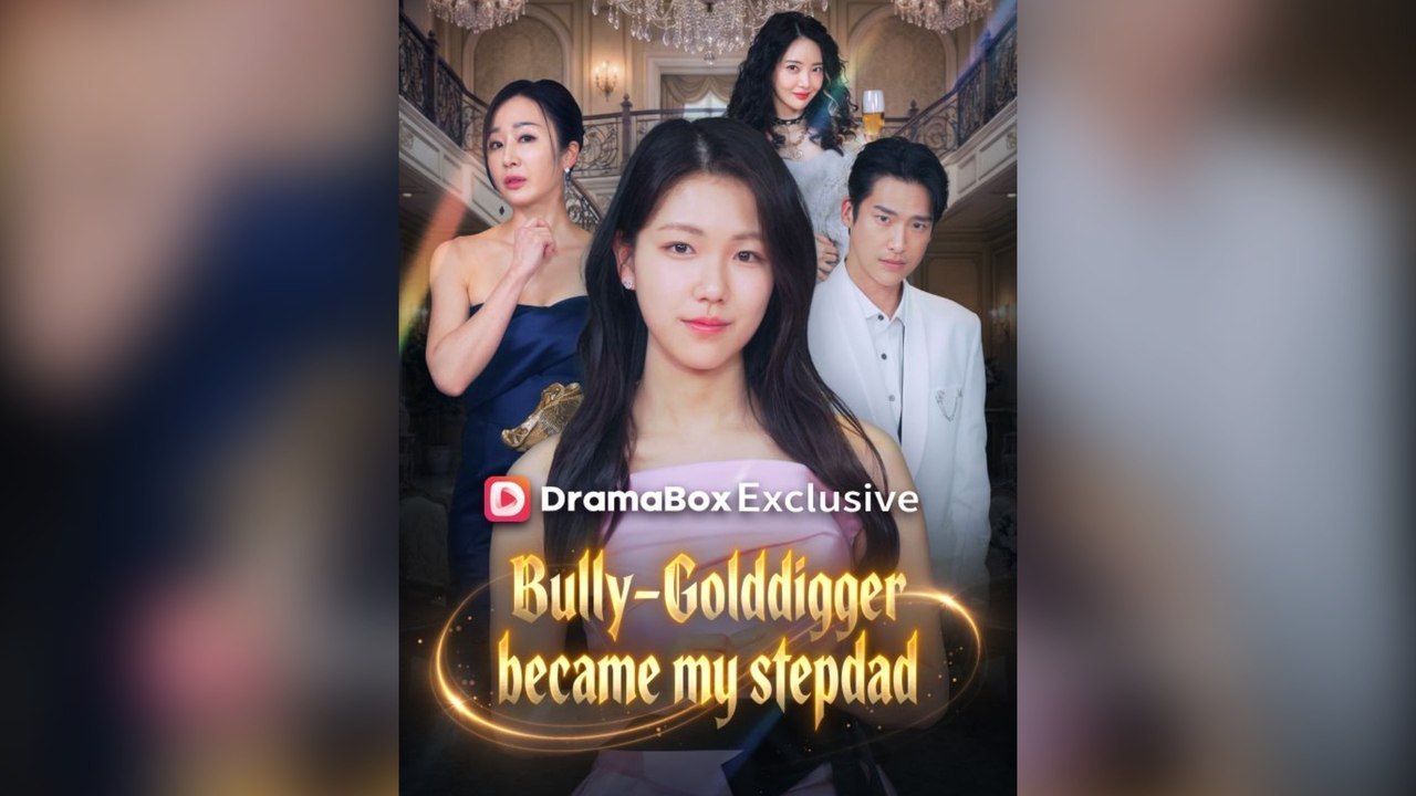 Bully-Golddigger Became My Stepdad Full Chinese Drama