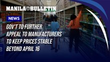 Gov't to further appeal to manufacturers to keep prices stable beyond April 16