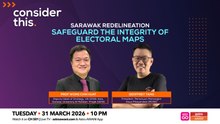Consider This: Sarawak Redelineation (Part 2) — Safeguard the Integrity of Electoral Maps