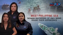 West Philippine Sea – Women reporters of GMA News share their experience | POV
