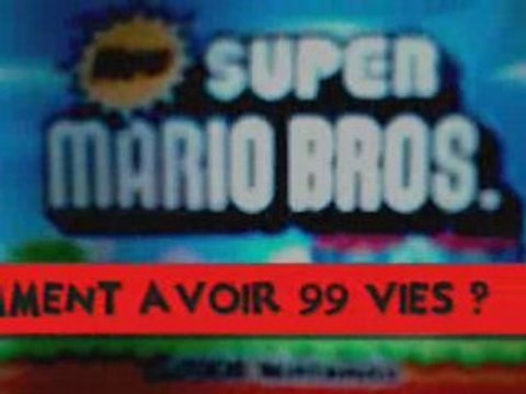 NEW SUPER MARIO BROS - COMMENT AVOIR 99 VIES ?