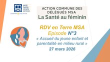 RDV en Terre MSA_Episode 3 / Accueil du jeune enfant et parentalité en milieu rural