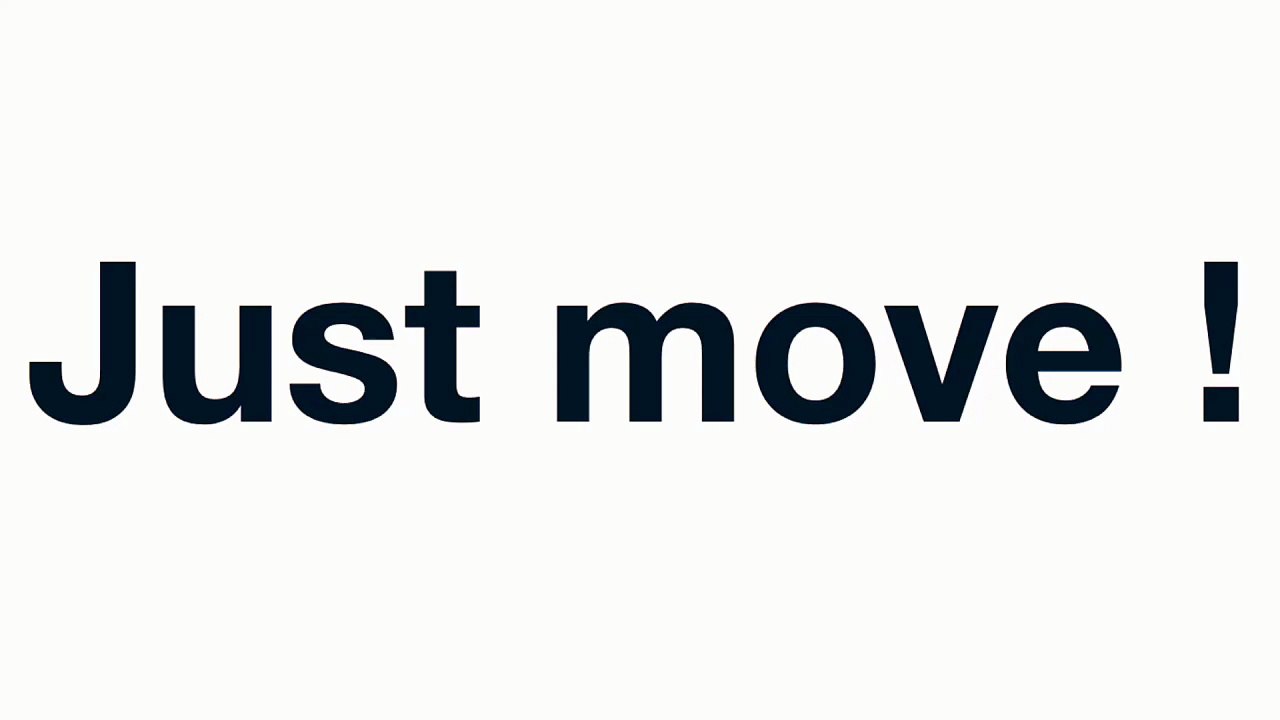 Just move !