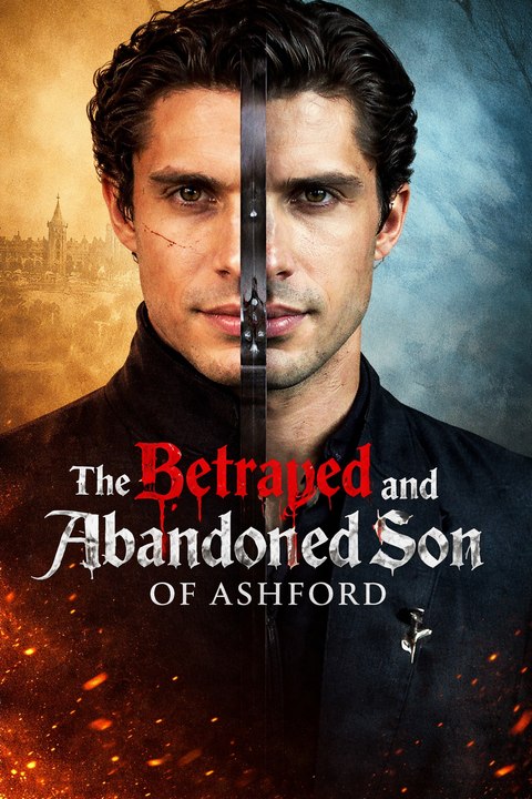 The Betrayed and Abandoned Son of Ashford- Full Movie English Sub