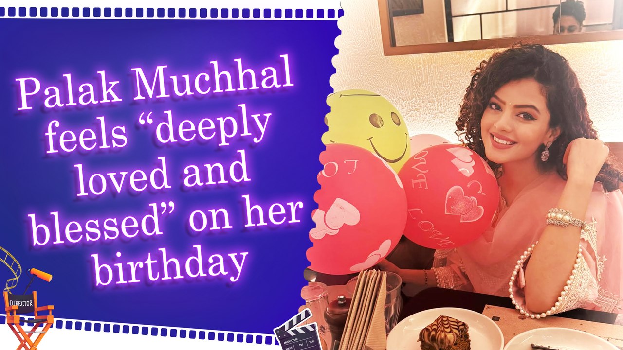 Palak Muchhal shares emotional birthday message, thanks fans for love and appreciation