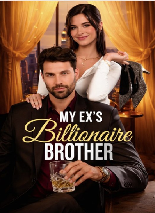 My Ex's Billionaire Brother- Full Movie English Sub