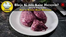Bheja Ki Jilli Kaise Hatayein | Goat & Cow Brain Cleaning Method | No Smell | Foodie