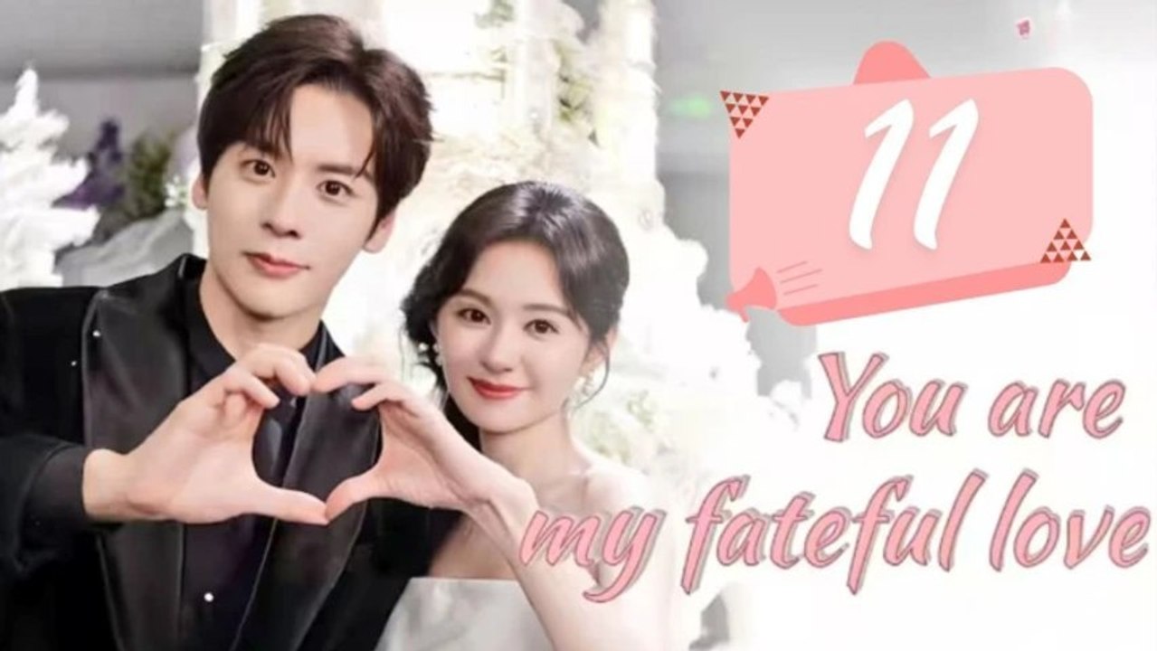 You Are My Fateful Love Ep.11 ( Engsub )