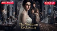 [Full] The Wedding Reckoning | 🍲Bros Channel