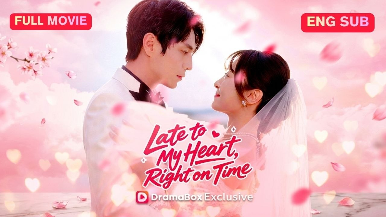 [SUB] Late to My Heart, Right on Time Chinese Movie