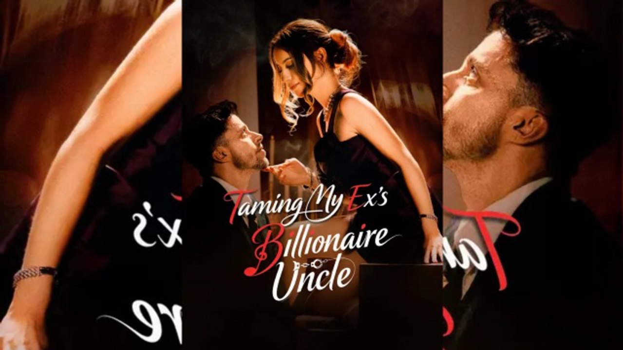 [TOP MOVIE🔥] Taming My Ex's Billinaire Uncle