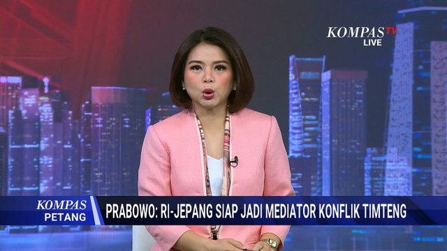 Presiden Prabowo Nyatakan RI-Jepang Siap Jadi Mediator Konflik Timur Tengah | KOMPAS PETANG