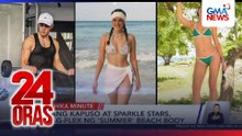 Ilang Kapuso at Sparkle stars, nag-flex ng 'summer' beach body | 24 Oras