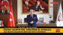 Tutuklanan Uşak Belediye Başkanı Özkan Yalım'ın mal varlığına el konuldu