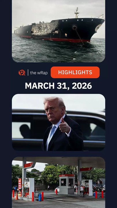 Today’s headlines: War on Iran, Donald Trump, Philippines’ fuel supply | The wRap | March 31, 2026
