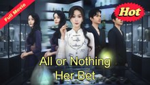 [EngSub] All or Nothing Her Bet