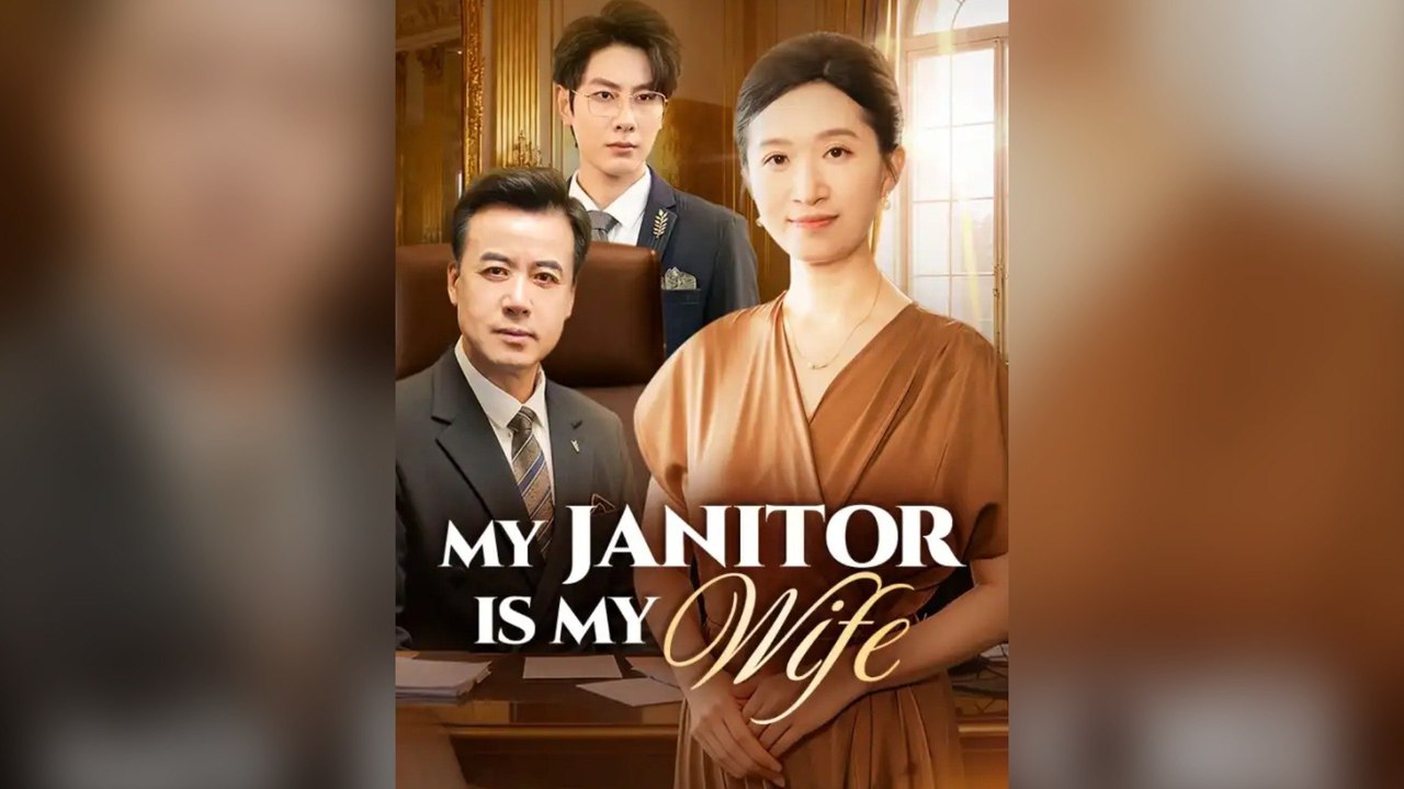 My Janitor Is My Wife Full Chinese Drama