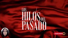Los hilos del pasado  capitulo 13 completo