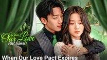 When Our Love Pact Expires (2025) - FULL [Eng Sub]