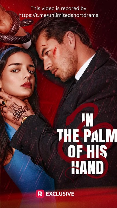 In the Palm of His Hand - FULL | Reelshort