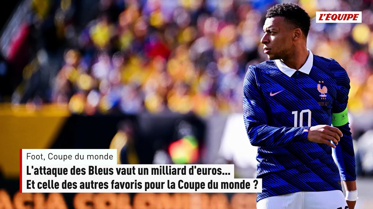 L'attaque des Bleus vaut un milliard d'euros... Et celle des autres favoris pour la Coupe du monde ? - Foot - Coupe du monde