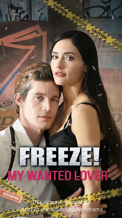 Freeze!My Wanted Lover - FULL - Reelshort