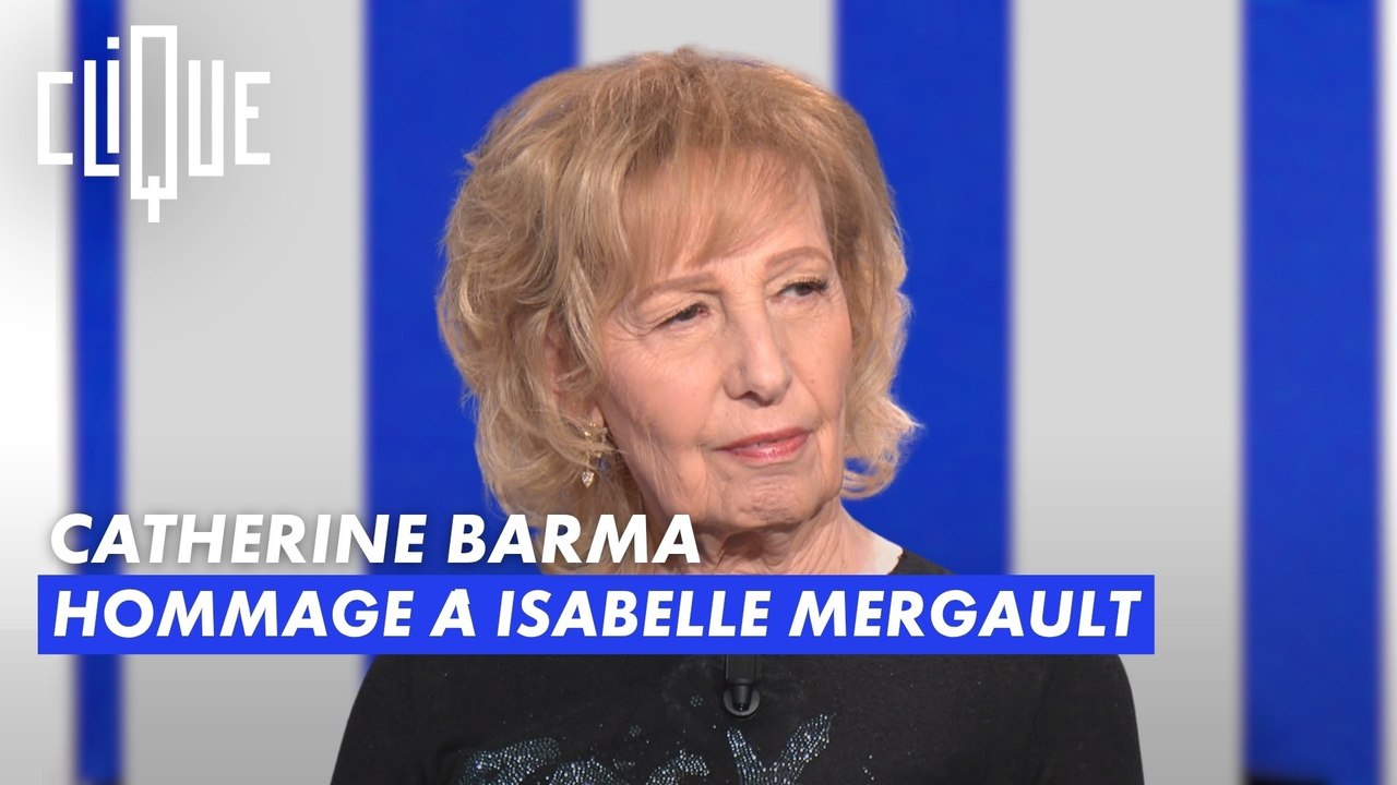 Catherine Barma : Hommage à Isabelle Mergault - Clique - CANAL+