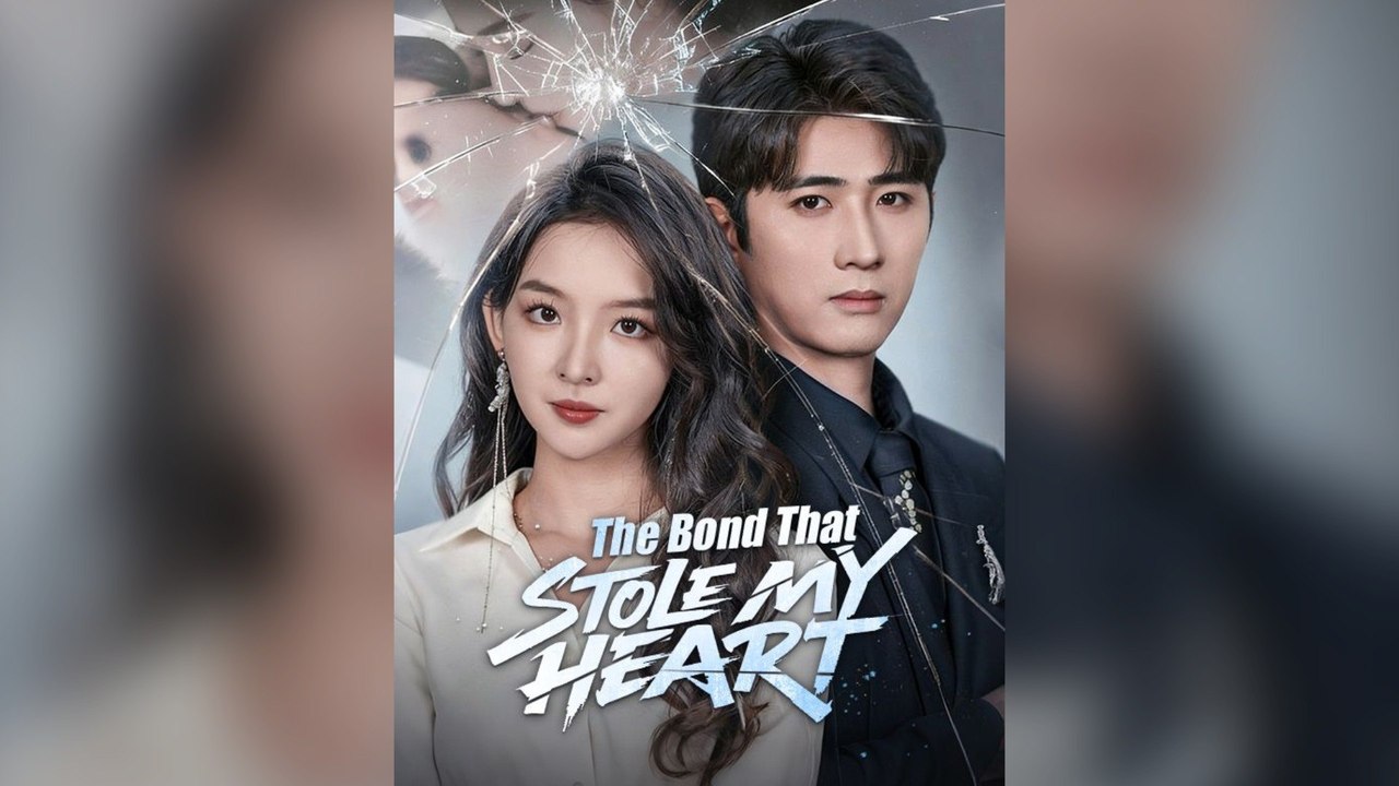 The Bond That Stole My Heart Full Chinese Drama