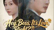 Hey Boss It’s Love Right - Drama FULL MOVIES ENGLISH SUB