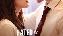 Fated to My Bad Boy Alpha- Full Movie English Sub
