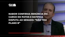 Nabor confirma renúncia do cargo em Patos e ratifica disputa ao Senado: “Não tem plano B”