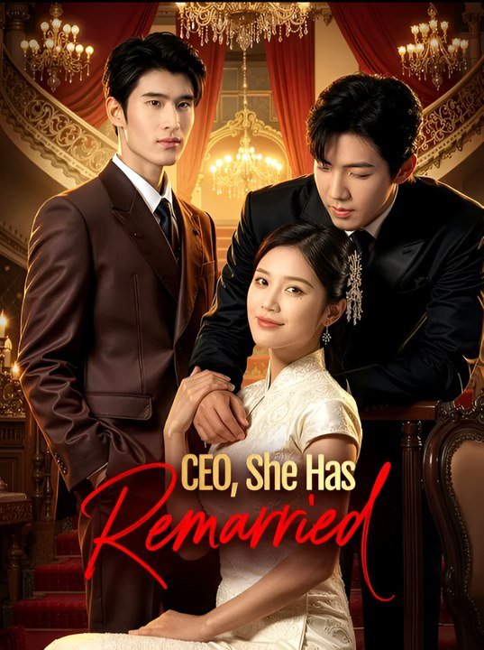 CEO She Has Remarried - Drama FULL MOVIES ENGLISH SUB