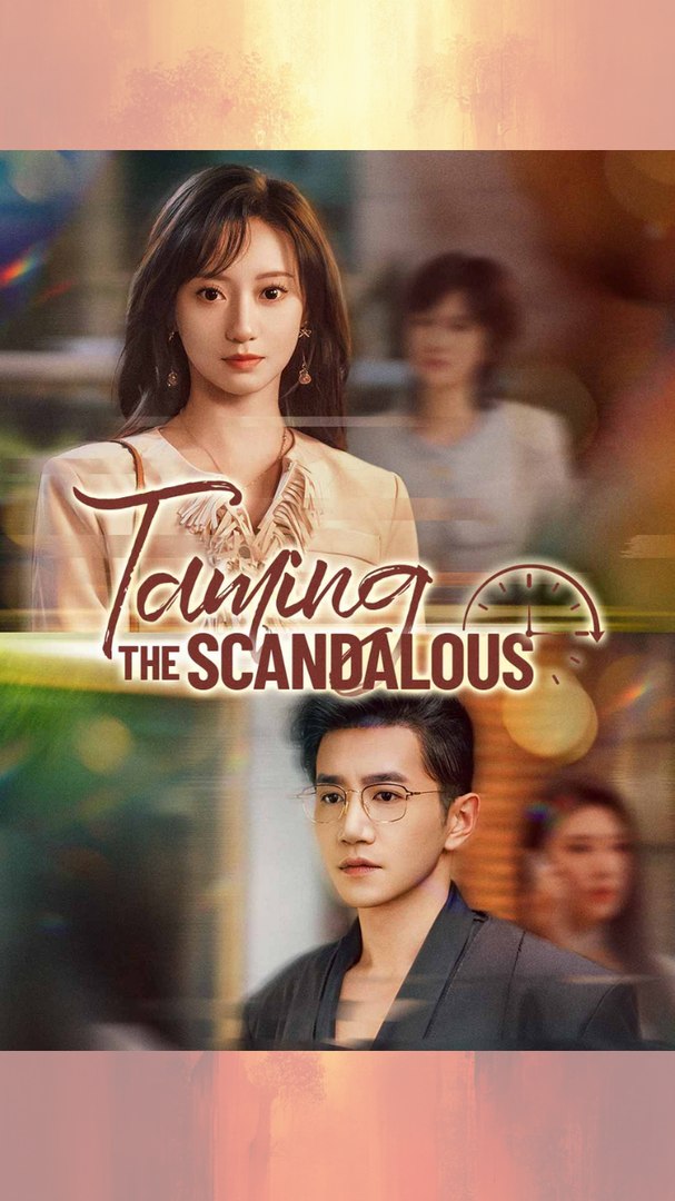 ⁣[#MiniMovie] Taming the Scandalous