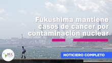 Fukushima mantiene casos de cáncer por contaminación nuclear | 295 | 30 de marzo al 05 de abril 2026