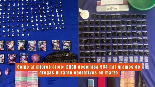Golpe al microtráfico: DNCD decomisa 984 mil gramos de drogas durante operativos en marzo