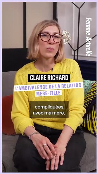 FEMME ACTUELLE - « Pourquoi on en veut plus à nos mères qu'à nos pères ? » Claire Richard