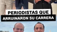Periodistas que arruinaron su carrera