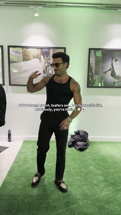 You are Italian, obviously you like loafers & football