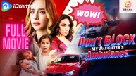 [New] Don’t Block My Daughter’s Ambulance #idrama - Full Movie | Drama Hub