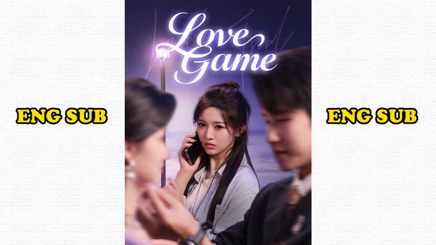 Love Game Chinese Drama Eng Sub Full Episode 2026