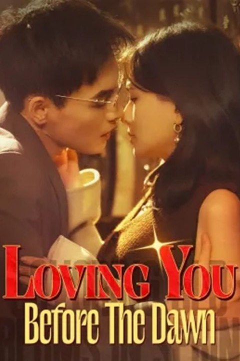 loving you before the dawn chinese drama