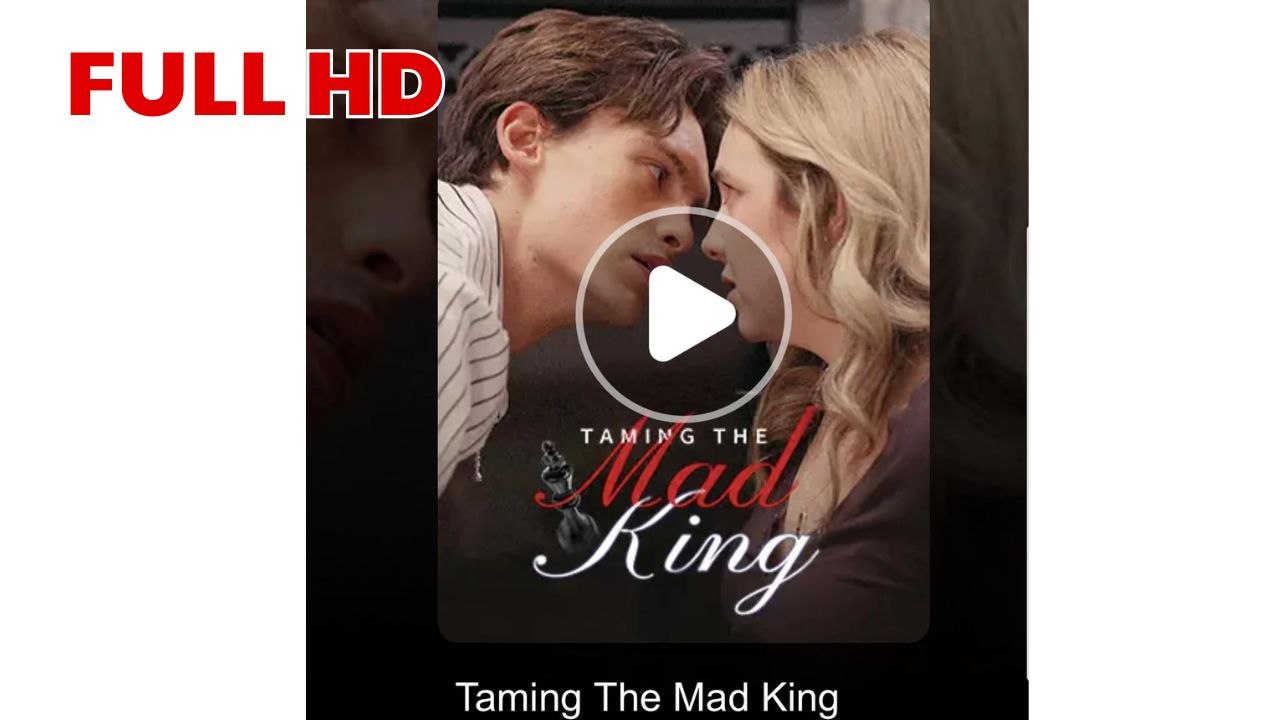 Taming The Mad King FULL HD