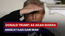 Donald Trump: AS Akan Segera Angkat Kaki dari Iran