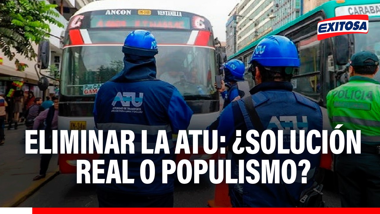 Proponen eliminación de la ATU sin plan de reemplazo: ¿Solución o populismo?