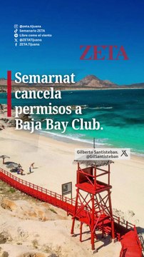 Semarnat cancela permisos a Baja Bay Club.